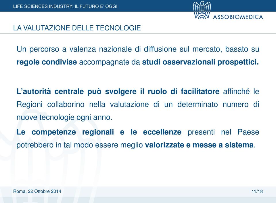 L autorità centrale può svolgere il ruolo di facilitatore affinché le Regioni collaborino nella valutazione di un