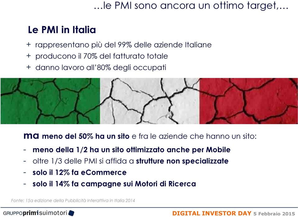 meno della 1/2 ha un sito ottimizzato anche per Mobile - oltre 1/3 delle PMI si affida a strutture non specializzate - solo