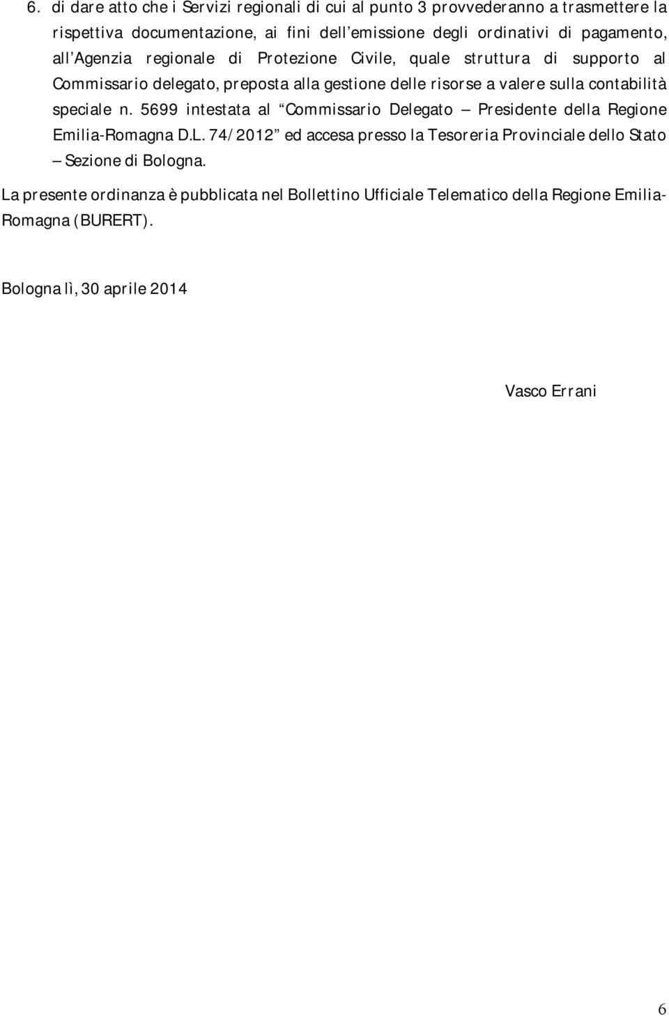 contabilità speciale n. 5699 intestata al Commissario Delegato Presidente della Regione Emilia-Romagna D.L.