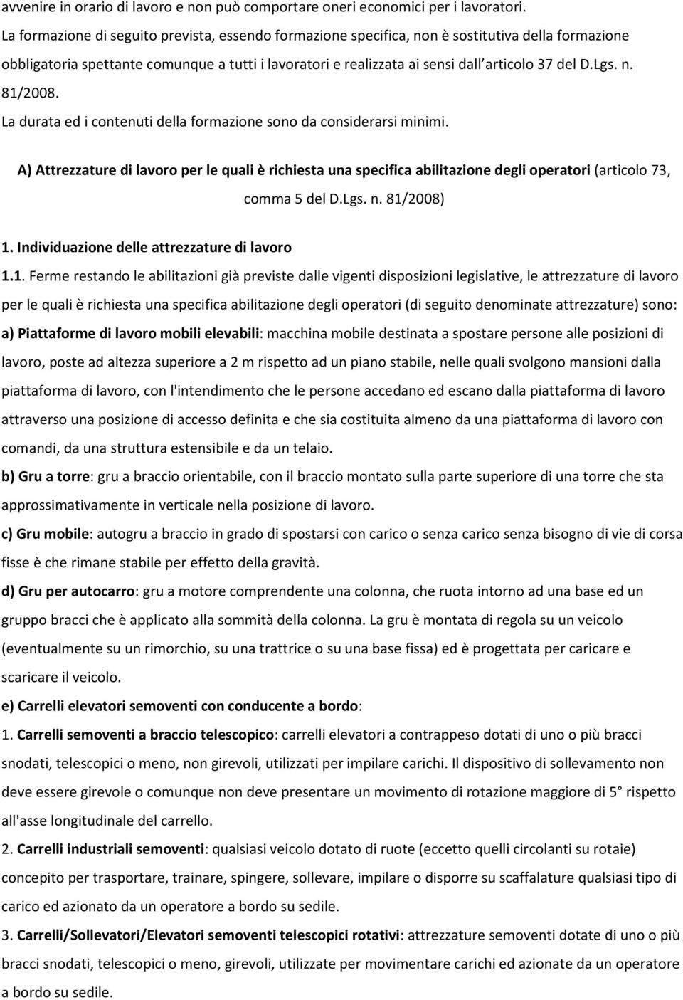 Lgs. n. 81/2008. La durata ed i contenuti della formazione sono da considerarsi minimi.