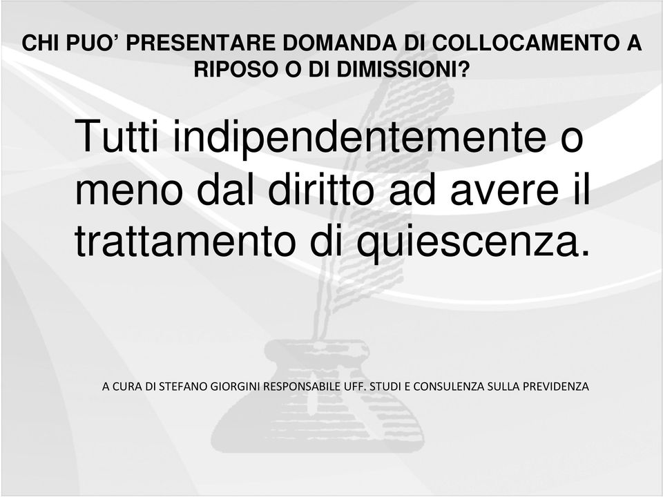 Tutti indipendentemente o meno dal diritto ad avere il