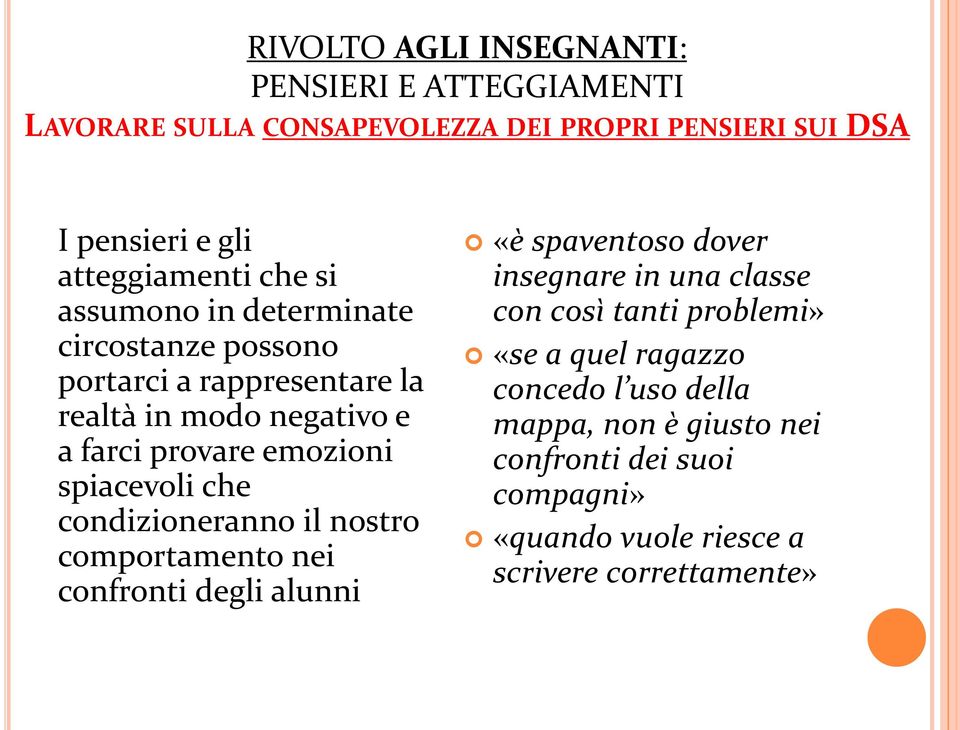 spiacevoli che condizioneranno il nostro comportamento nei confronti degli alunni «è spaventoso dover insegnare in una classe con così