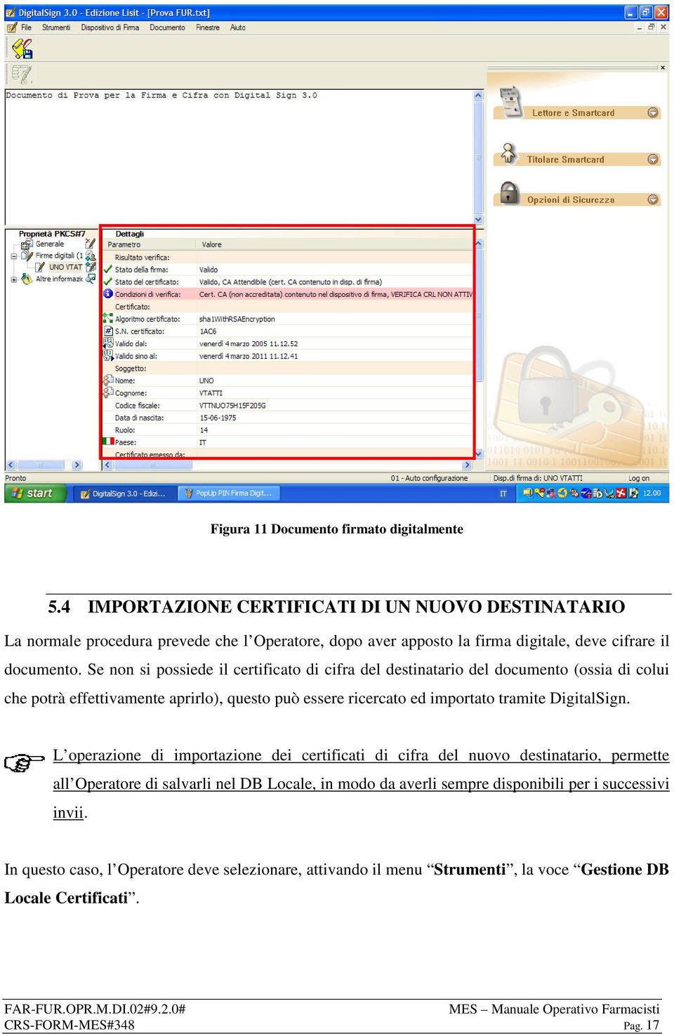 Se non si possiede il certificato di cifra del destinatario del documento (ossia di colui che potrà effettivamente aprirlo), questo può essere ricercato ed importato tramite