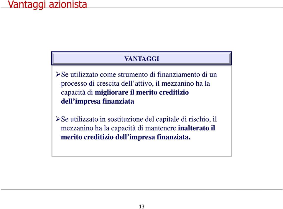 dell impresa finanziata Se utilizzato in sostituzione del capitale di rischio, il