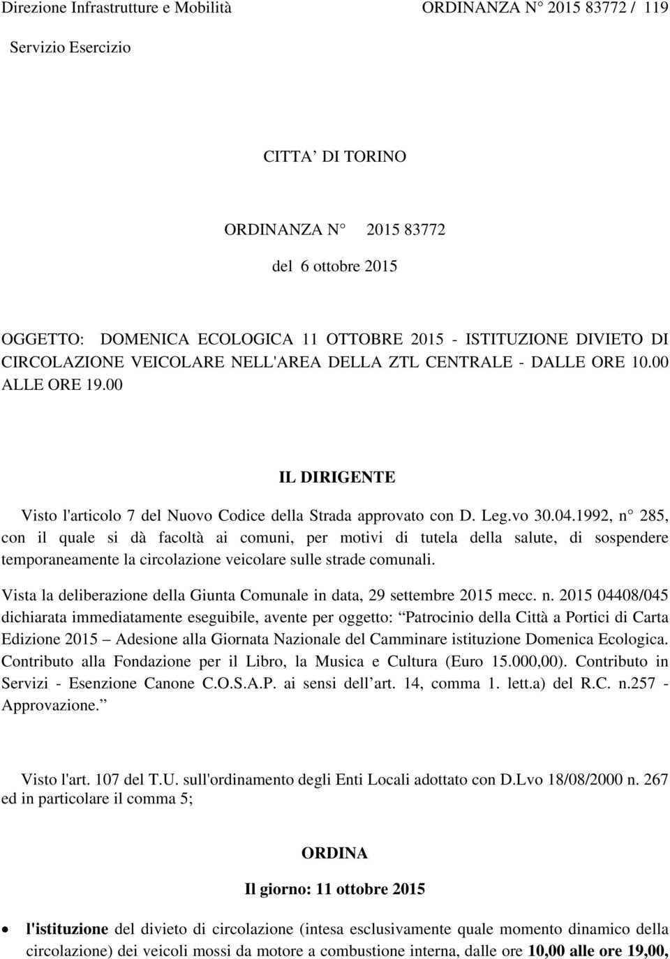 1992, n 285, con il quale si dà facoltà ai comuni, per motivi di tutela della salute, di sospendere temporaneamente la circolazione veicolare sulle strade comunali.