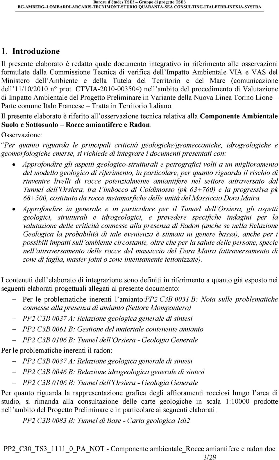 CTVIA-2010-003504) nell ambito del procedimento di Valutazione di Impatto Ambientale del Progetto Preliminare in Variante della Nuova Linea Torino Lione Parte comune Italo Francese Tratta in