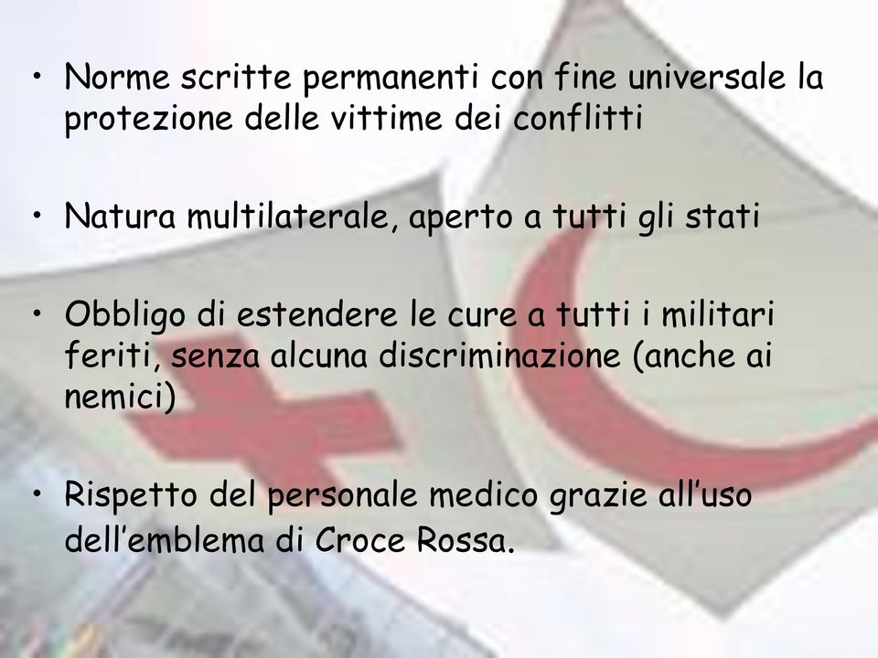 le cure a tutti i militari feriti, senza alcuna discriminazione (anche ai