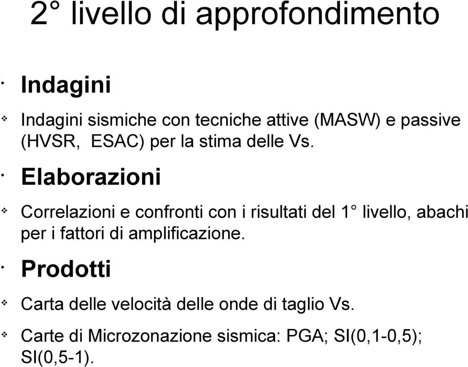 Elaborazioni Correlazioni e confronti con i risultati del 1 livello, abachi per i fattori