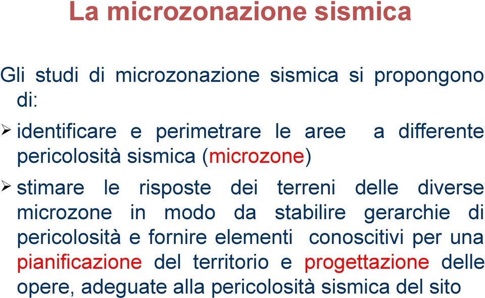 delle diverse microzone in modo da stabilire gerarchie di pericolosità e fornire elementi conoscitivi