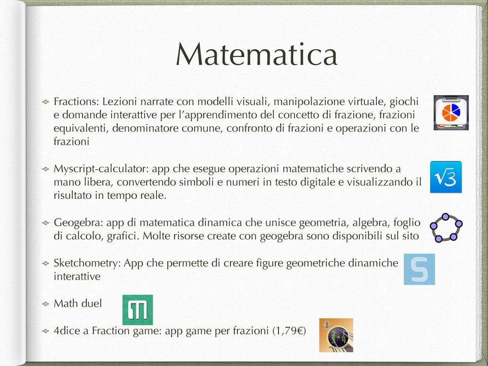 numeri in testo digitale e visualizzando il risultato in tempo reale. Geogebra: app di matematica dinamica che unisce geometria, algebra, foglio di calcolo, grafici.