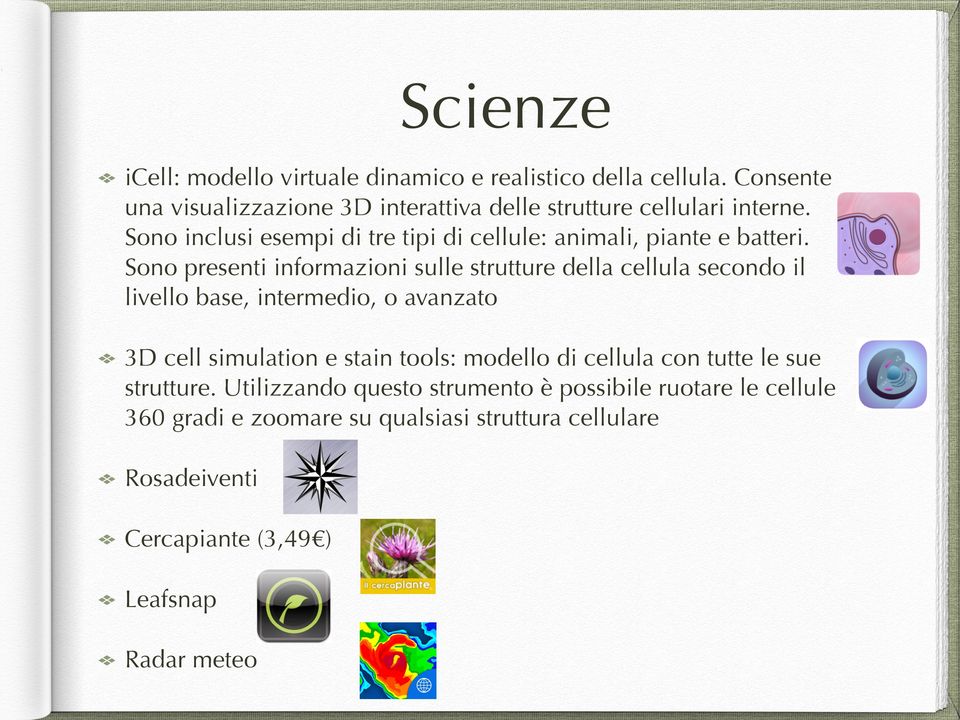 Sono inclusi esempi di tre tipi di cellule: animali, piante e batteri.