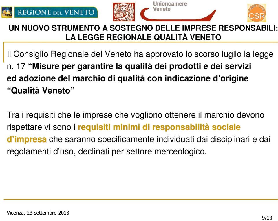 17 Misure per garantire la qualità dei prodotti e dei servizi ed adozione del marchio di qualità con indicazione d origine Qualità Veneto Tra