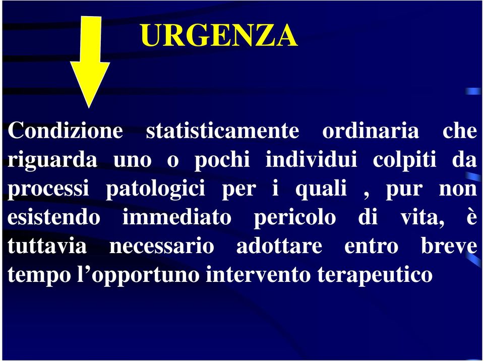 non esistendo immediato pericolo di vita, è tuttavia necessario