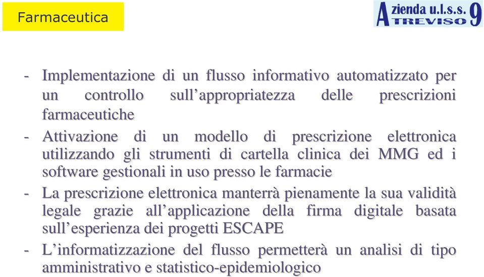 uso presso le farmacie - La prescrizione elettronica manterrà pienamente la sua validità legale grazie all applicazione della firma