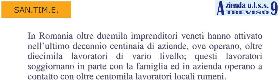 lavoratori di vario livello; questi lavoratori soggiornano in parte con la