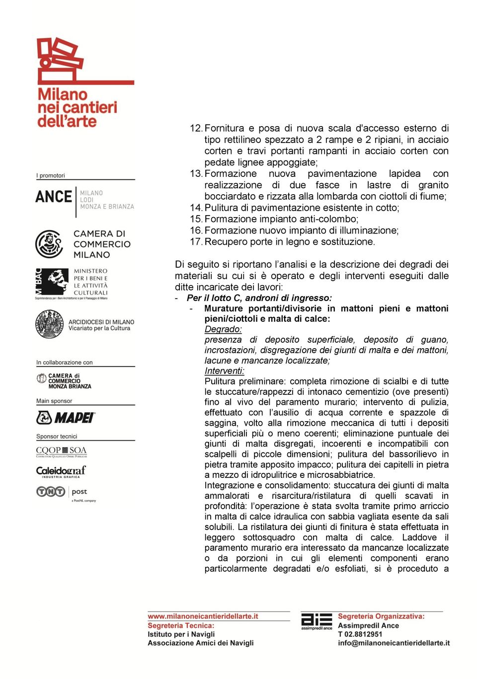 Pulitura di pavimentazione esistente in cotto; 15. Formazione impianto anti-colombo; 16. Formazione nuovo impianto di illuminazione; 17. Recupero porte in legno e sostituzione.