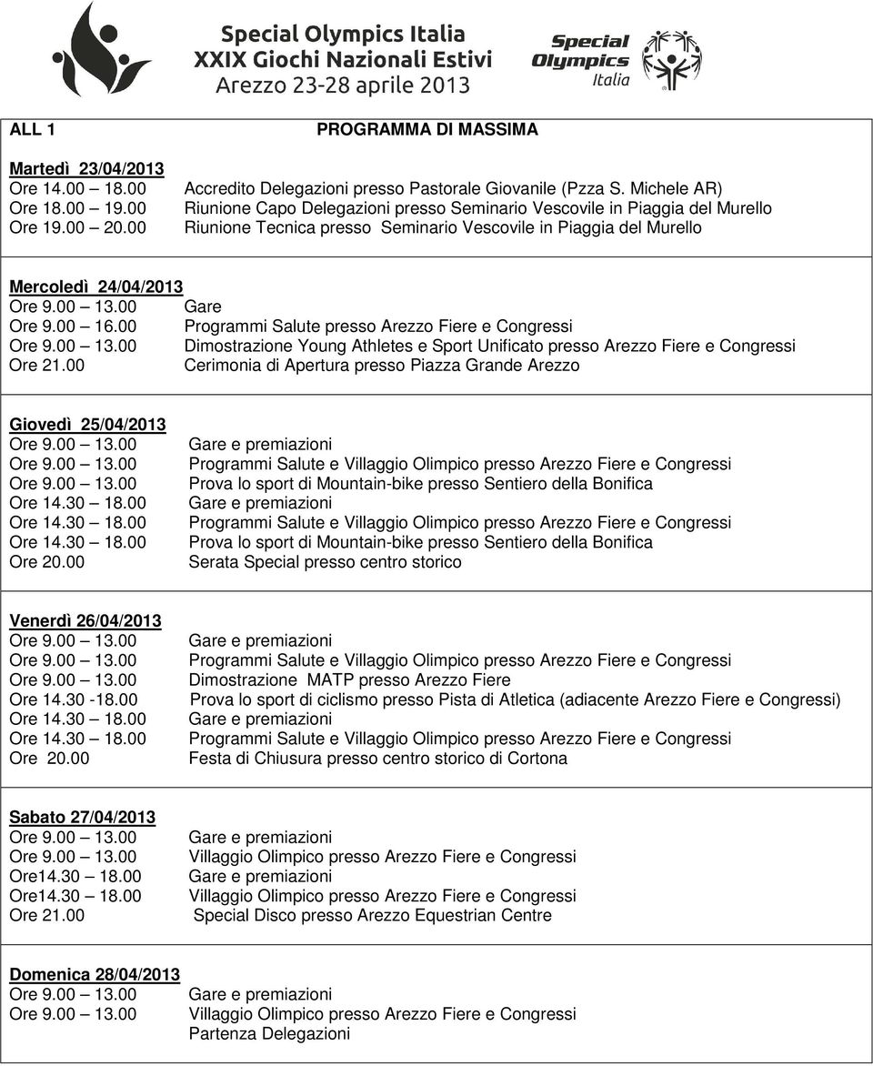 00 Programmi Salute presso Arezzo Fiere e Congressi Dimostrazione Young Athletes e Sport Unificato presso Arezzo Fiere e Congressi Ore 21.