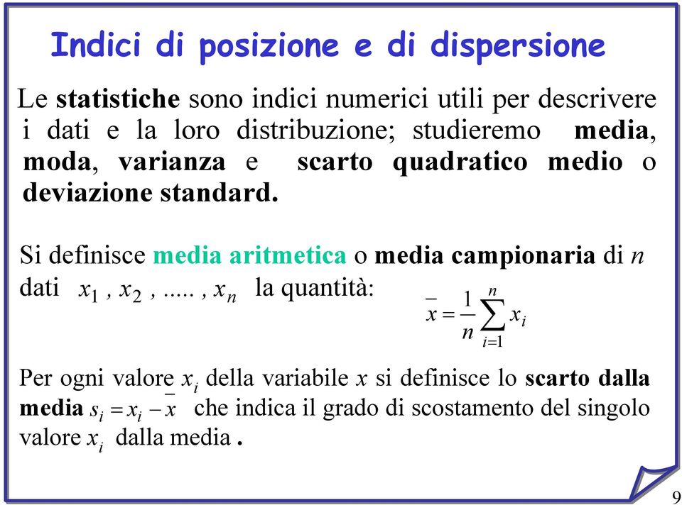 Si definisce media aritmetica o media campionaria di n dati, x,.
