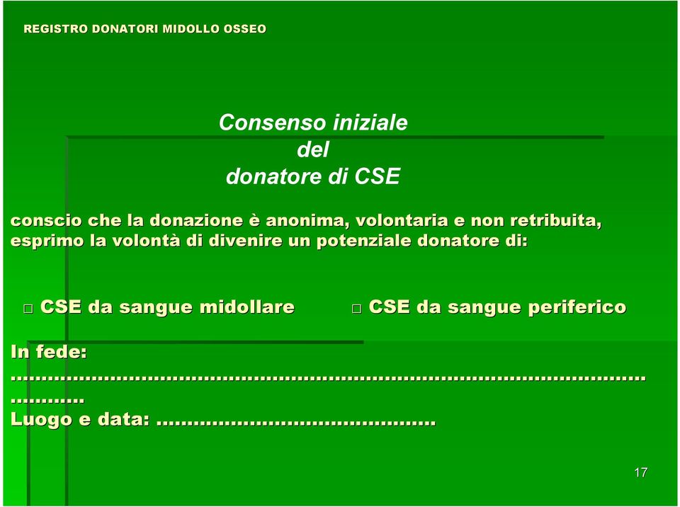 la volontà di divenire un potenziale donatore di: CSE da