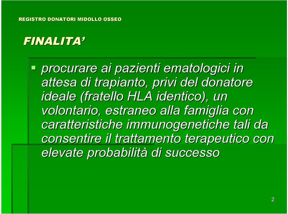 estraneo alla famiglia con caratteristiche immunogenetiche tali da