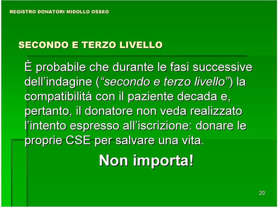 decada e, pertanto, il donatore non veda realizzato l intento espresso