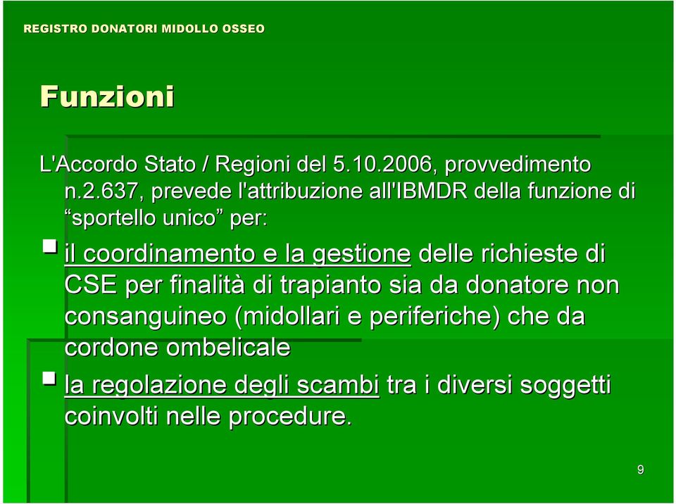 637, prevede l'attribuzione all'ibmdr della funzione di sportello unico per: il coordinamento e