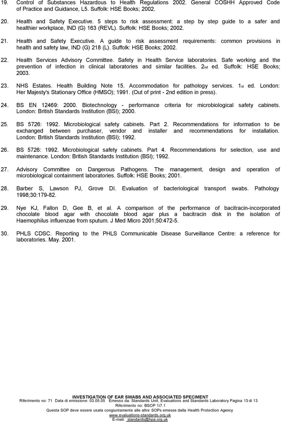 A guide to risk assessment requirements: common provisions in health and safety law, IND (G) 218 (L). Suffolk: HSE Books; 2002. 22. Health Services Advisory Committee.