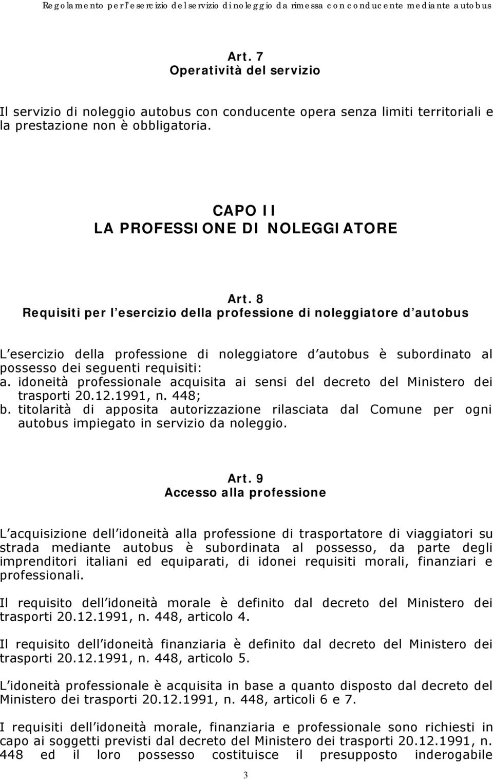 idoneità professionale acquisita ai sensi del decreto del Ministero dei trasporti 20.12.1991, n. 448; b.