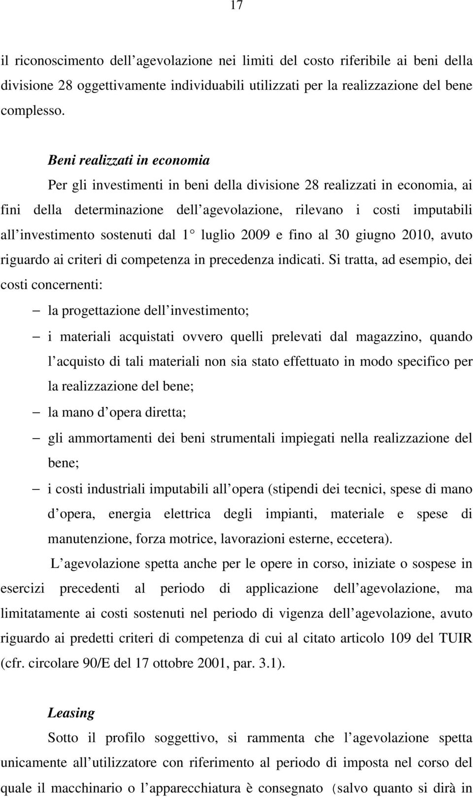 sostenuti dal 1 luglio 2009 e fino al 30 giugno 2010, avuto riguardo ai criteri di competenza in precedenza indicati.