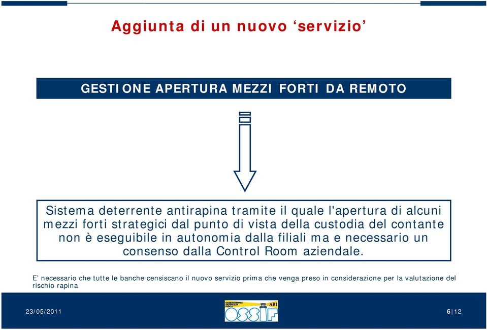 autonomia dalla filiali ma e necessario un consenso dalla Control Room aziendale.