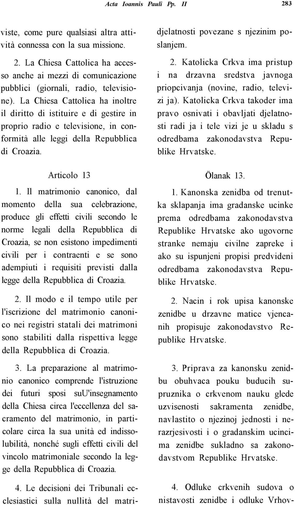 Le decisioni dei Tribunali ecclesiastici sulla nullità del matridjelatnosti povezane s njezinim poslanjem. 2.