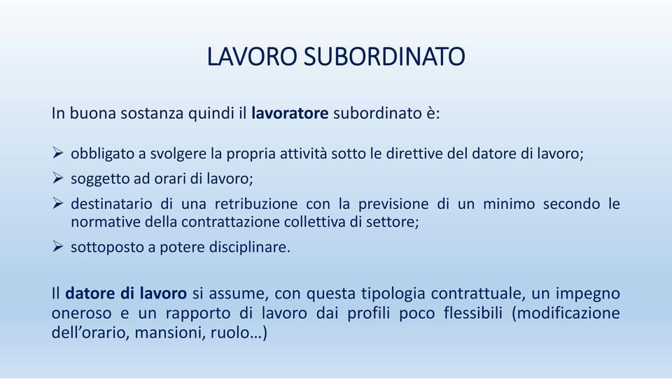 normative della contrattazione collettiva di settore; sottoposto a potere disciplinare.