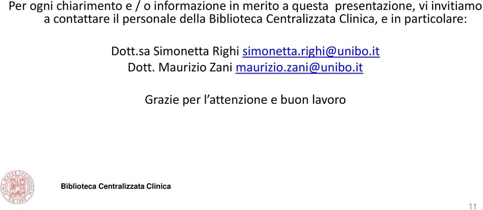 particolare: Dott.sa Simonetta Righi simonetta.righi@unibo.it Dott.