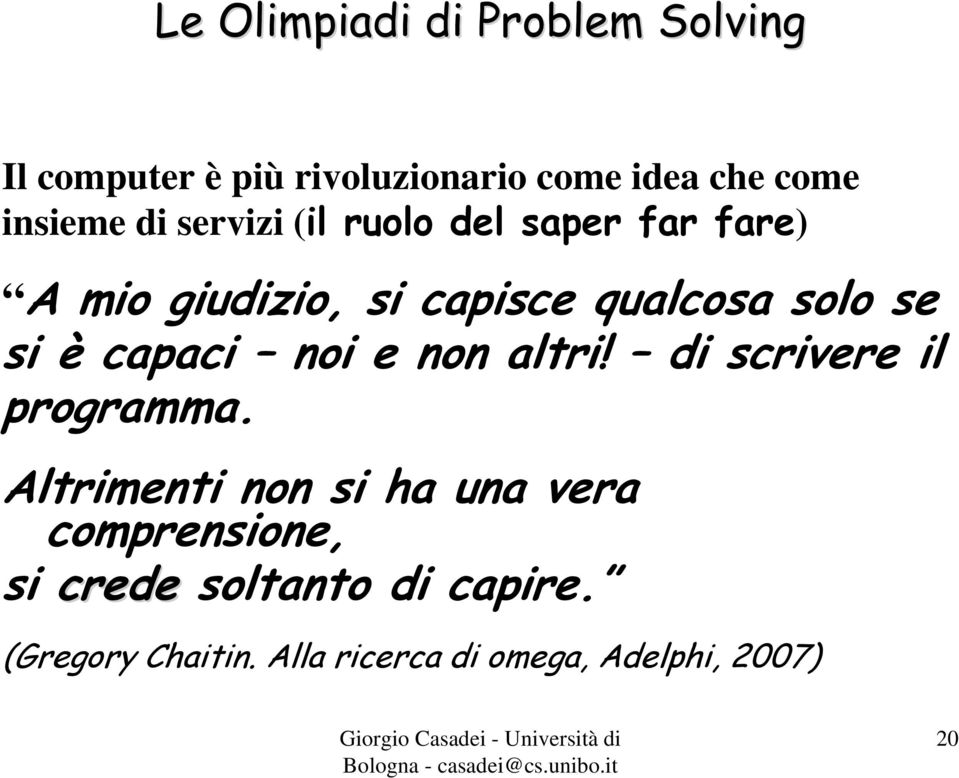 se si è capaci noi e non altri! di scrivere il programma.