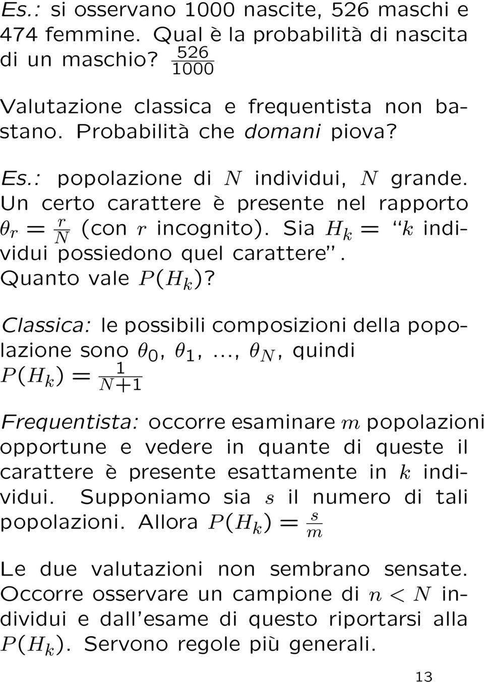 Classica: le possibili composizioni della popolazione sono θ 0, θ 1,.