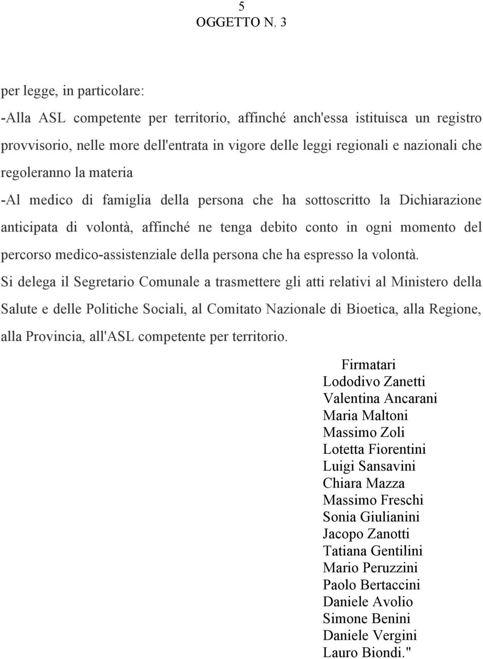 medico-assistenziale della persona che ha espresso la volontà.