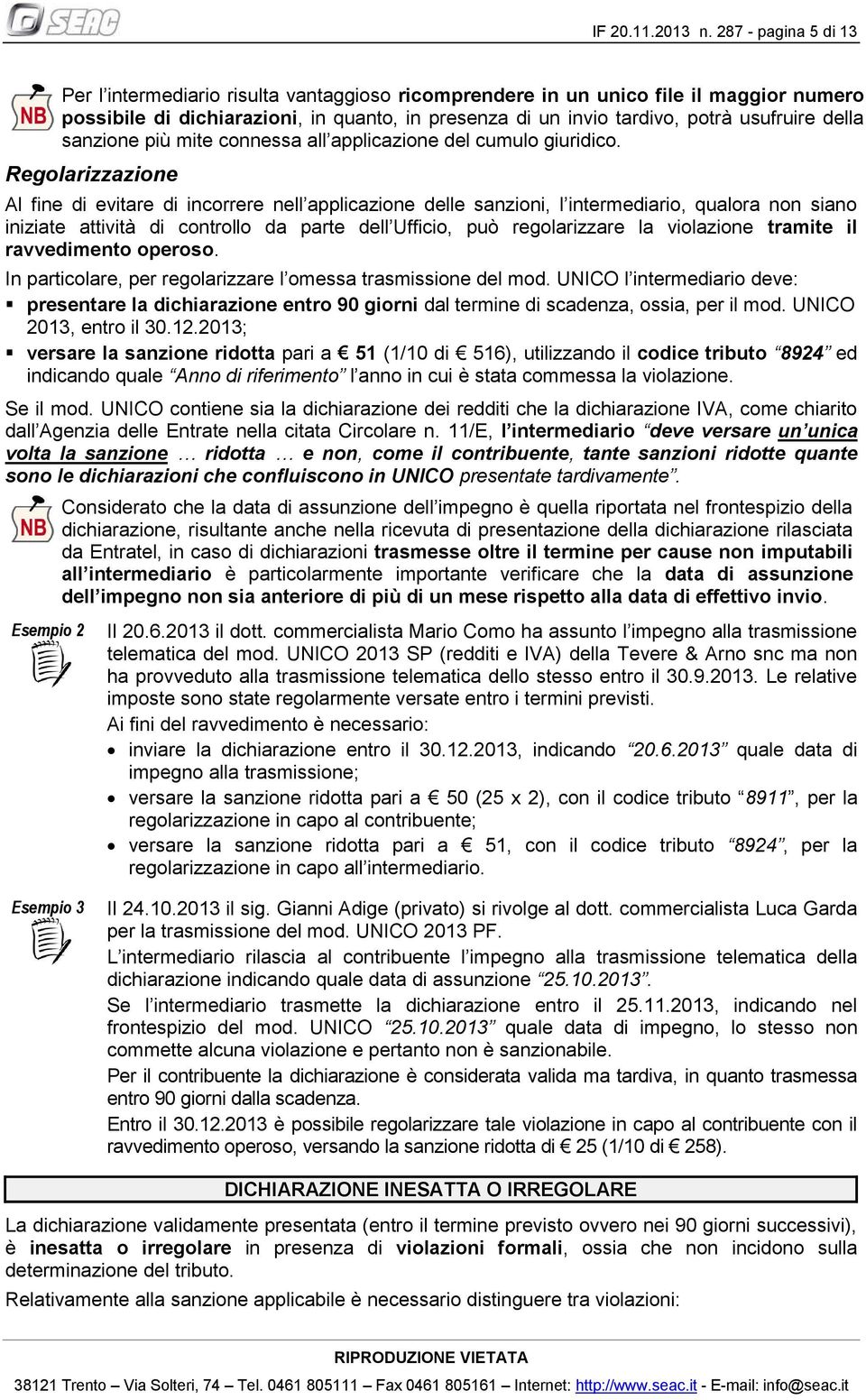 della sanzione più mite connessa all applicazione del cumulo giuridico.