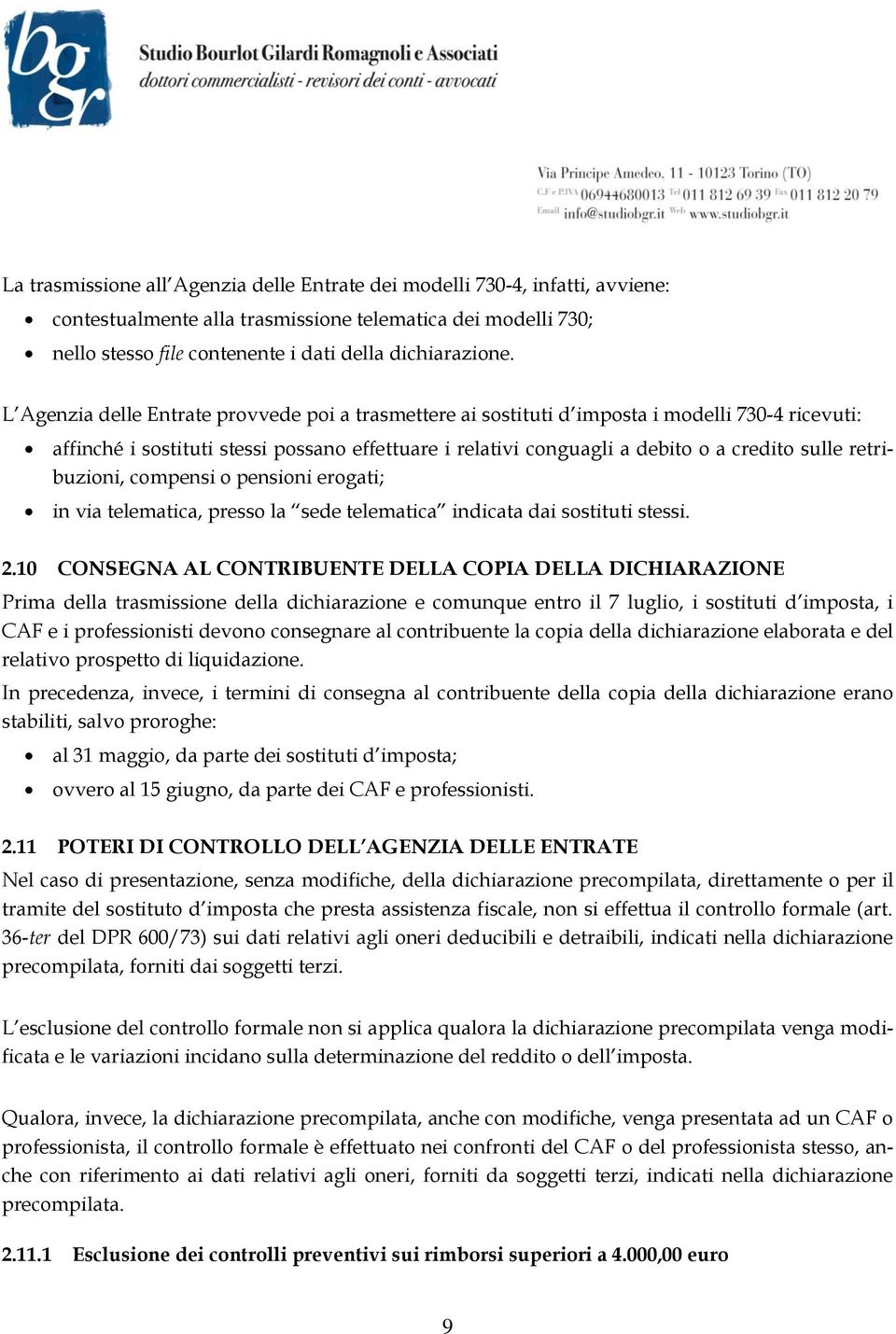 retribuzioni, compensi o pensioni erogati; in via telematica, presso la sede telematica indicata dai sostituti stessi. 2.