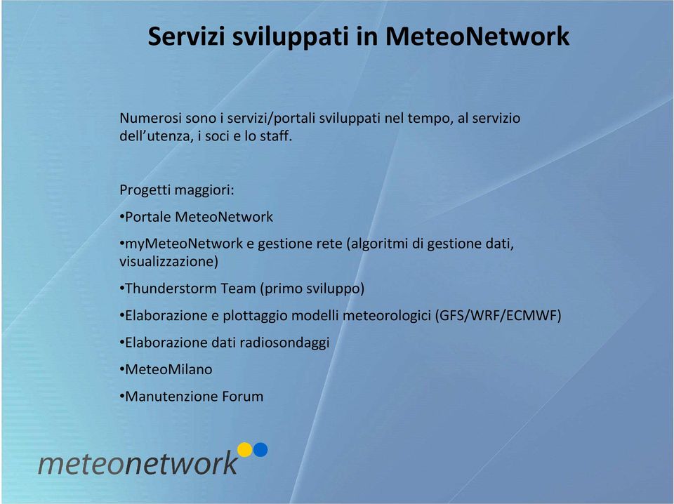 Progetti maggiori: Portale MeteoNetwork mymeteonetwork e gestione rete (algoritmi di gestione dati,