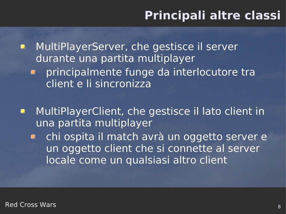 MultiPlayerClient, che gestisce il lato client in una partita multiplayer chi ospita il