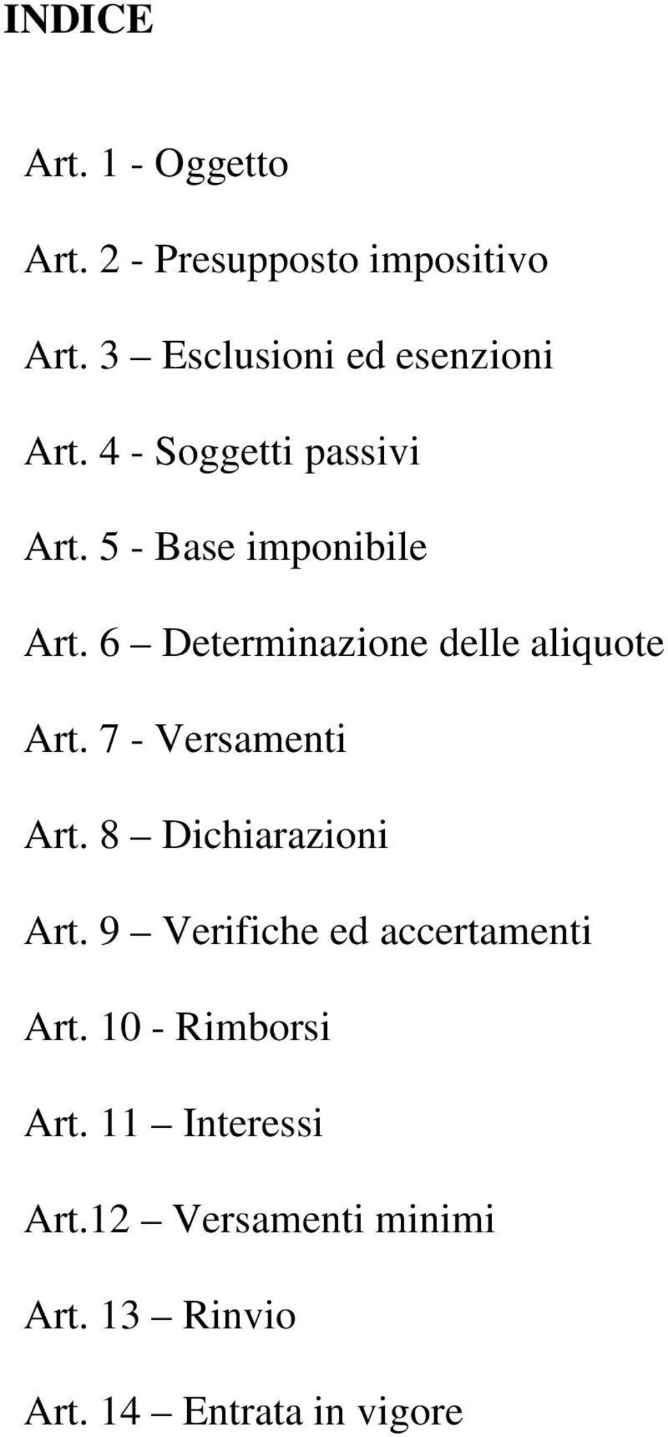 6 Determinazione delle aliquote Art. 7 - Versamenti Art. 8 Dichiarazioni Art.