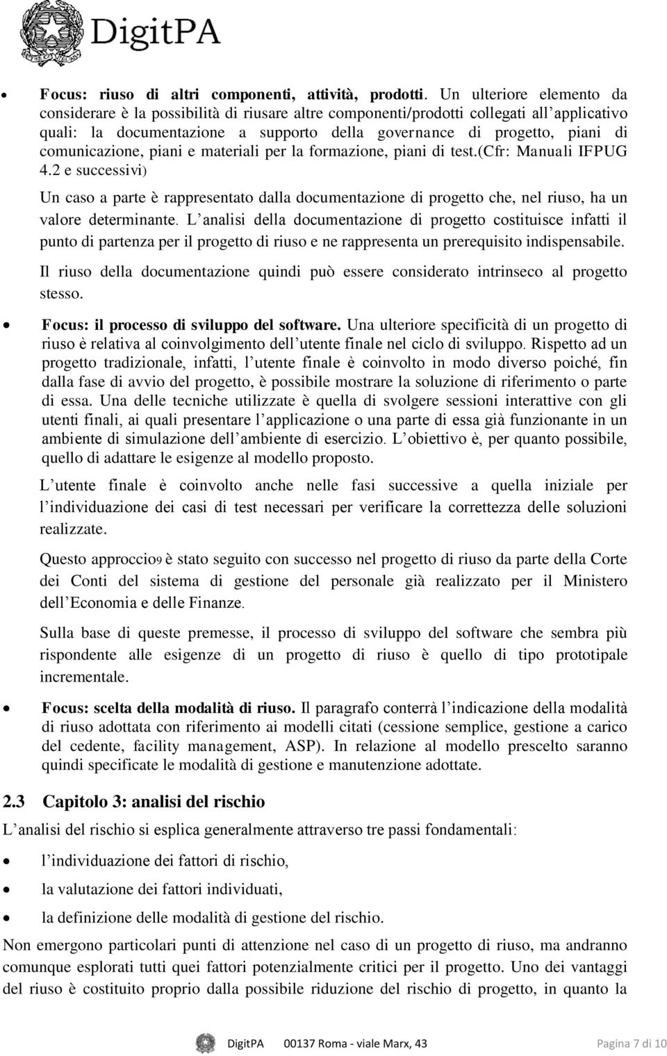 comunicazione, piani e materiali per la formazione, piani di test.(cfr: Manuali IFPUG 4.