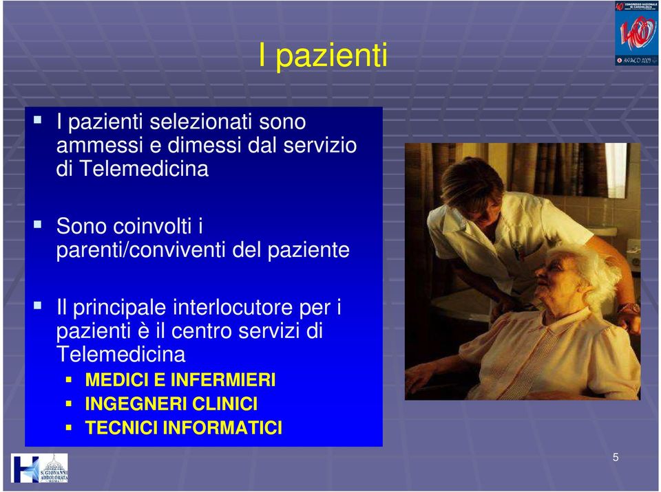 paziente Il principale interlocutore per i pazienti è il centro