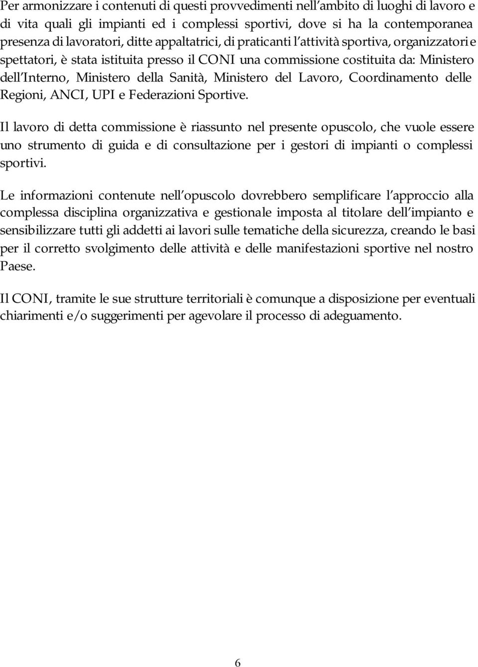 del Lavoro, Coordinamento delle Regioni, ANCI, UPI e Federazioni Sportive.