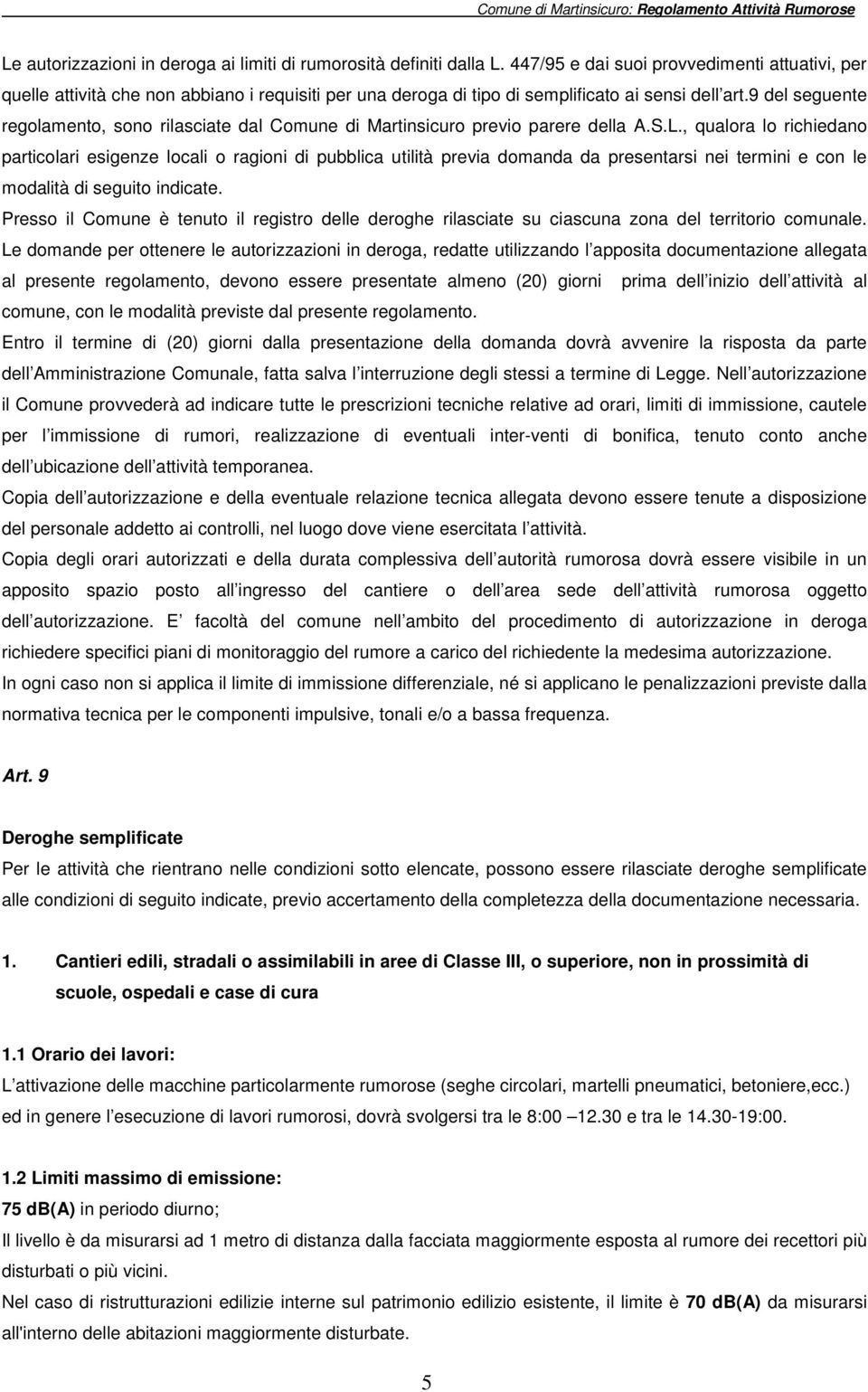 9 del seguente regolamento, sono rilasciate dal Comune di Martinsicuro previo parere della A.S.L.