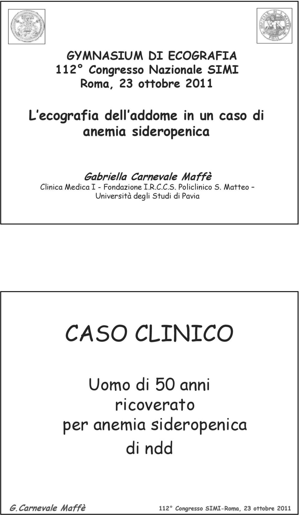 Maffè Clinica Medica I - Fondazione I.R.C.C.S. Policlinico S.