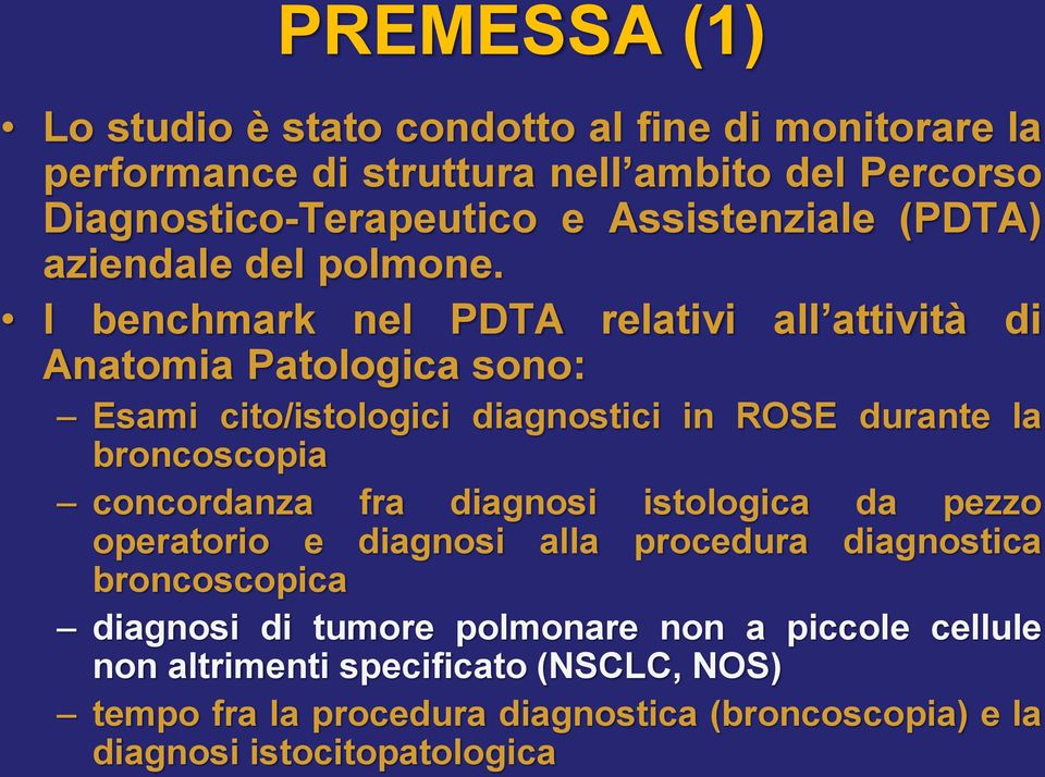 I benchmark nel PDTA relativi all attività di Anatomia Patologica sono: Esami cito/istologici diagnostici in ROSE durante la broncoscopia concordanza