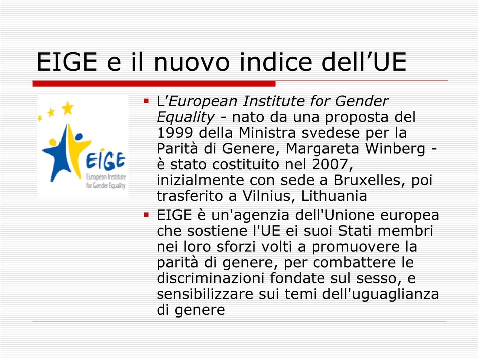Vilnius, Lithuania EIGE è un'agenzia dell'unione europea che sostiene l'ue ei suoi Stati membri nei loro sforzi volti a