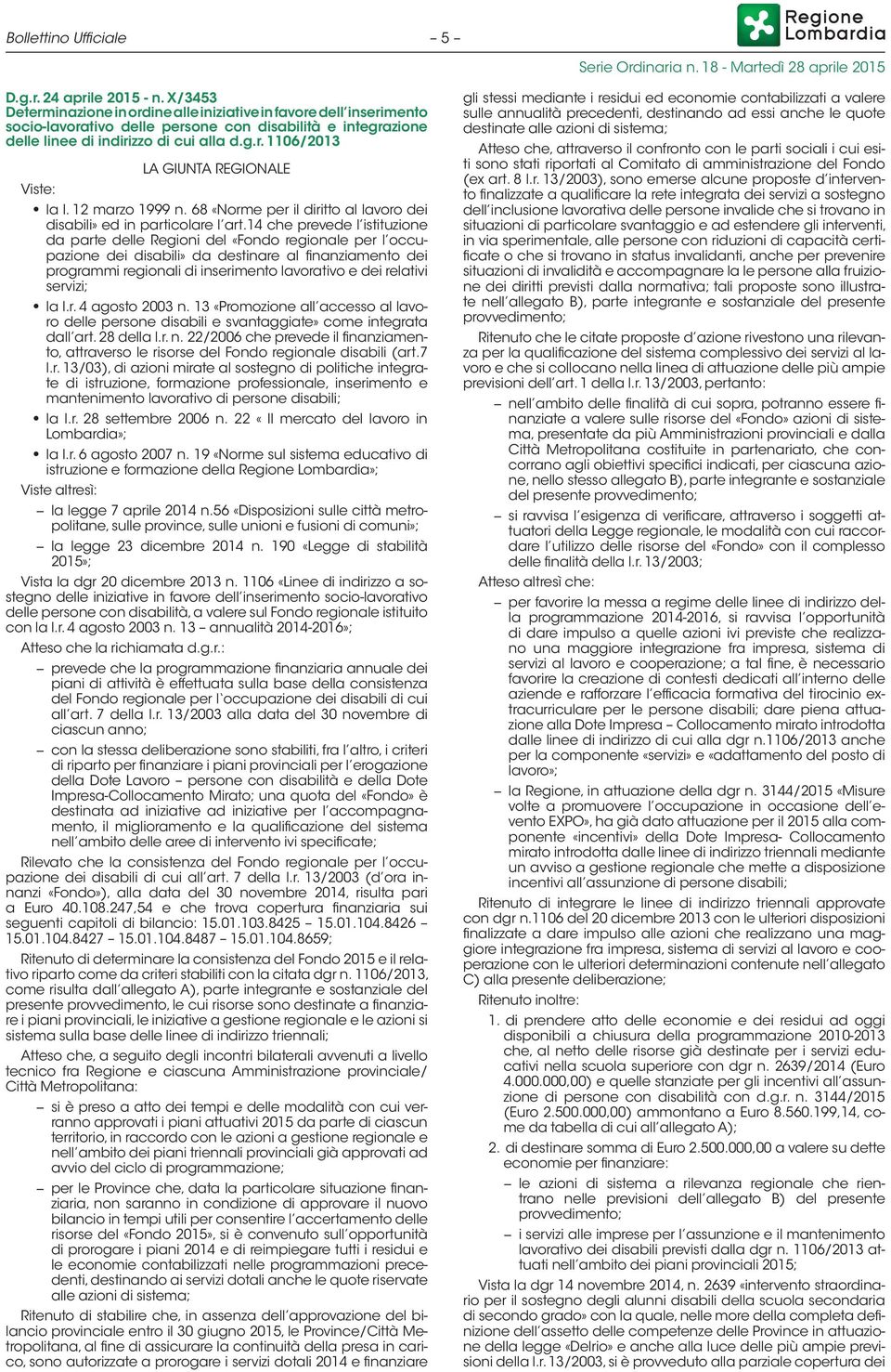 12 marzo 1999 n. 68 «Norme per il diritto al lavoro dei disabili» ed in particolare l art.