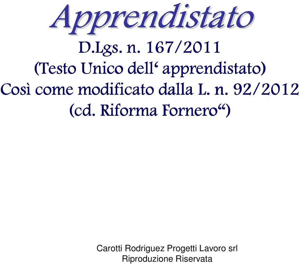 apprendistato) Così come